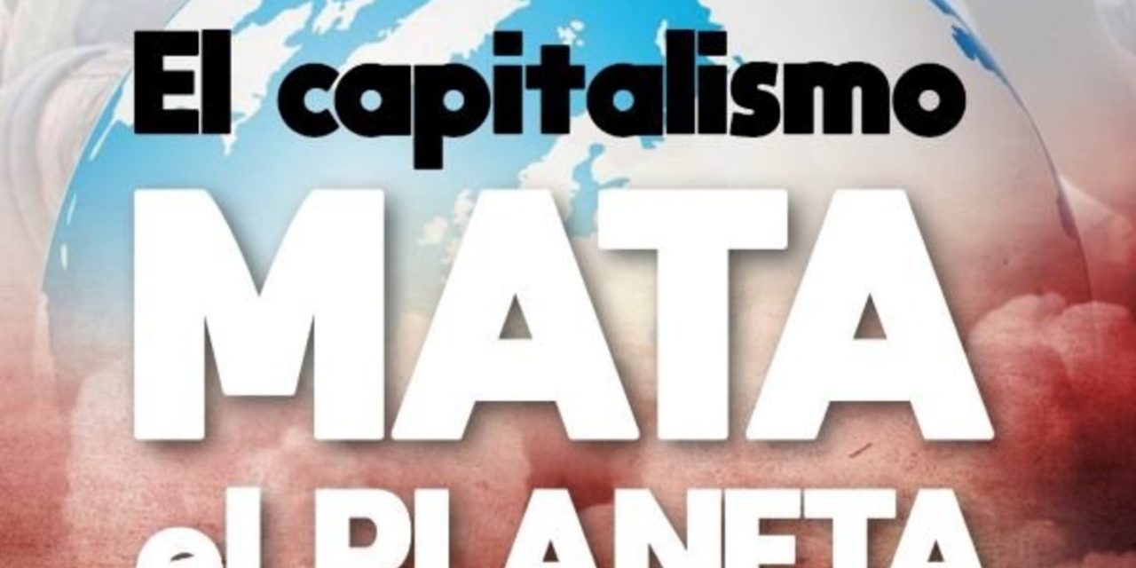 Capitalismo: amenaza global para la humanidad y la vida.