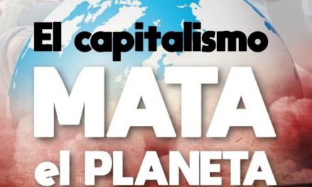 Capitalismo: amenaza global para la humanidad y la vida.